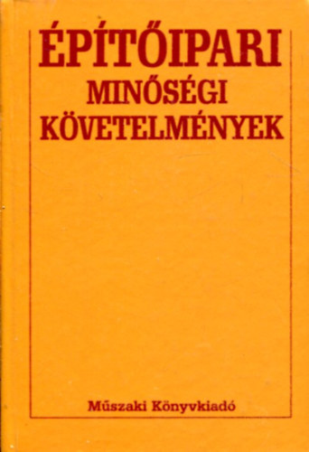 Marosi Gyula  (szerk) - �p�t�ipari min�s�gi k�vetelm�nyek