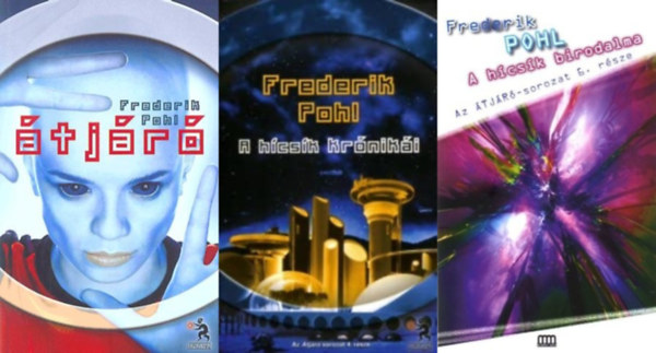 Frederik Pohl - 3 db sci-fi az �tj�r� sorozatb�l: �tj�r� (�tj�r� 1.) + A h�cs�k kr�nik�i (�tj�r� 4.) + A h�cs�k birodalma (�tj�r� 6.)