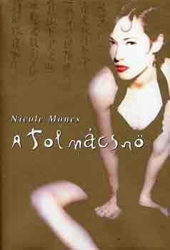 Nicole Mones - A tolm�csn�