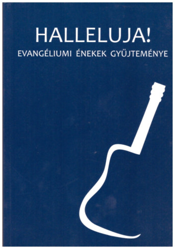 Mikl�ssy J�zsef  (szerk.) - Halleluja! Evang�liumi �nekek gy�jtem�nye