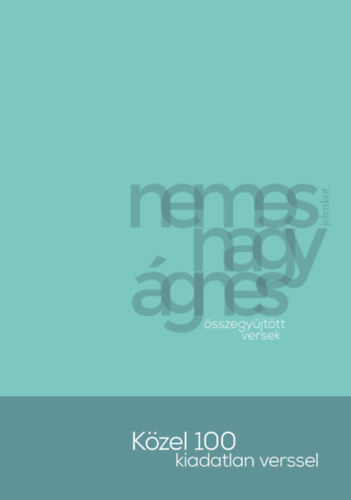 Nemes Nagy Ágnes - Összegyűjtött versek