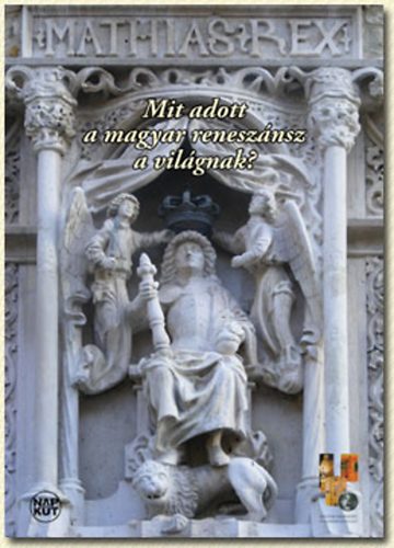 Mit adott a magyar renesz�nsz a vil�gnak?