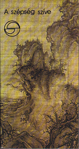 T�kei Ferenc  (szerk.) - A sz�ps�g sz�ve (R�gi k�nai eszt�tikai �r�sok)