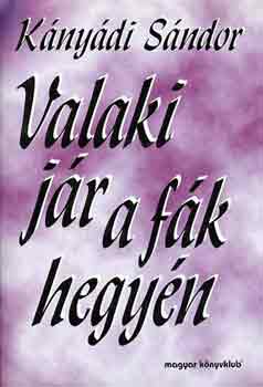 K�ny�di S�ndor - Valaki j�r a f�k hegy�n