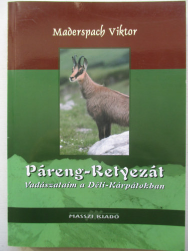 Maderspach Viktor - Preng-Retyezt - Vadszataim a Dli-Krptokban