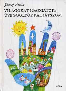 József Attila - Világokat igazgatok: üveggolyókkal játszom