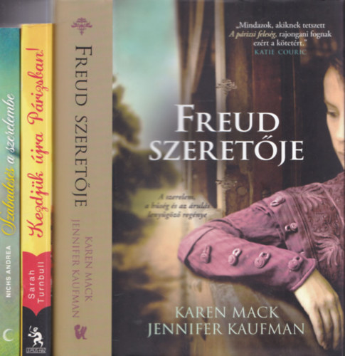 Sarah Turnbull, Nichs Andrea Jennifer Kaufman&Karen Mack - 3db. romantikus ktet: Freud szeretje + Kezdjk jra Prizsban + Szabadess a szerelembe