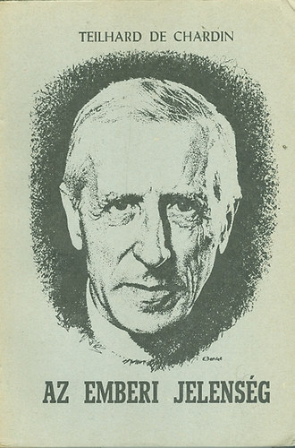 Pierre Teilhard De Chardin - Az emberi jelens�g