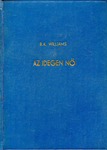 Ben Ames Williams - Az idegen nő