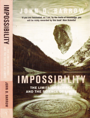 John D. Barrow - Impossibility - The Limits of Science and the Science of Limits