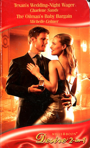 Charlene Sands - Michelle Celmer - Texan's Wedding Night Wager - The Oilman's Baby Bargain