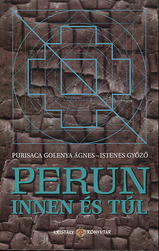 Purisaca Golenya �gnes; Istenes Gy�z� - Perun innen �s t�l