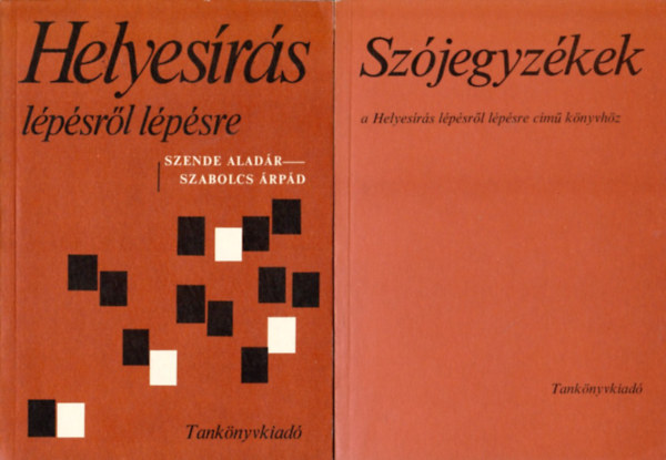 Szende Aladr-Szabolcs rpd - Helyesrs lpsrl lpsre +Szjegyzkek a Helyesrs lpsrl lpsre cm knyvhz I.-II.