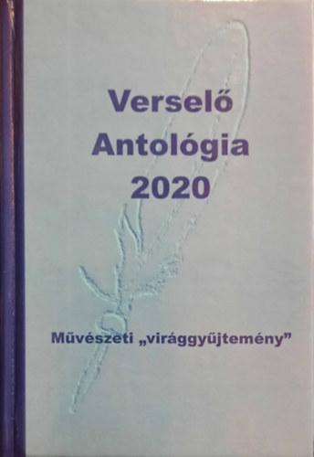 Kom�romi J�nos  (szerk.) - Versel� antol�gia 2020 - Irodalmi "vir�ggy�jtem�ny"