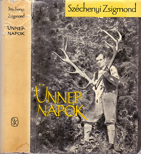 Szchenyi Zsigmond - nnepnapok - Egy magyar vadsz hitvallsa II.