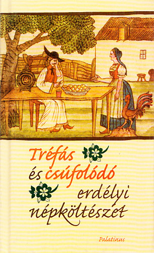 Szab Zsolt  (Szerk.) - Trfs s csfold erdlyi npkltszet