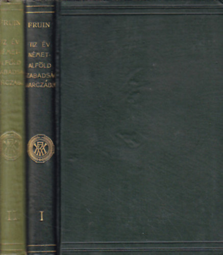 Fruin R�bert - T�z �v a n�metalf�ldi szabads�gharczb�l 1588-1598 I-II.