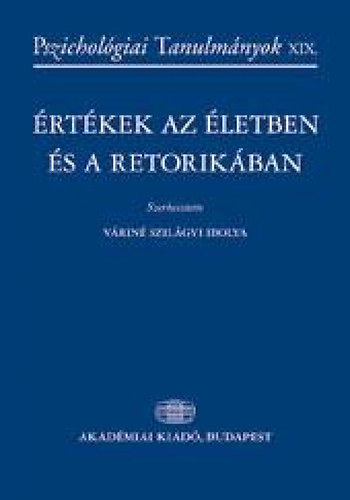 Vrin Szilgyi Ibolya - rtkek az letben s a retorikban (Pszicholgiai tanulmnyok XIX.)