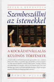 Peter L. Bernstein - Szembesz�llni az istenekkel (a kock�zatv�llal�s k�l�n�s t�rt�nete)