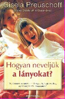 Gisela Preuschoff - Hogyan nevelj�k a l�nyokat?