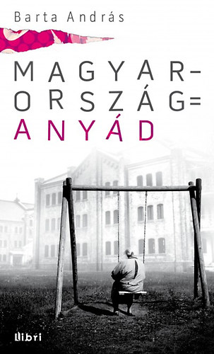 Barta András - Magyarország = anyád
