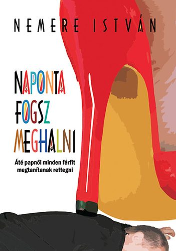 Nemere Istvn - Naponta fogsz meghalni