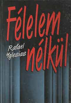 Rafael Yglesias - F�lelem n�lk�l