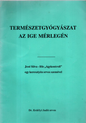 Dr. Erdélyi Judit - Természetgyógyászat az ige mérlegén
