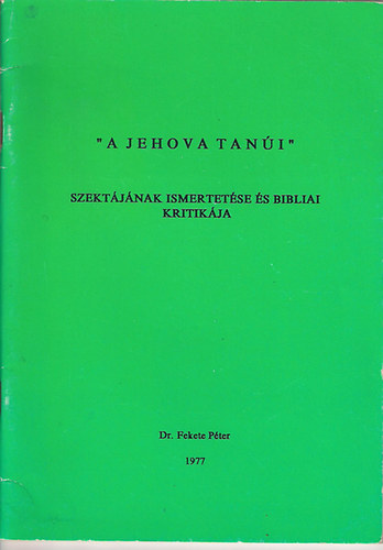 Dr. Fekete Pter - "A Jehova Tani" szektjnak ismertetse s Bibliai kritikja