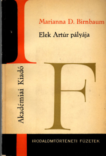 Marianna D. Birnbaum - Elek Art�r p�ly�ja (Irodalomt�rt�neti f�zetek 66)