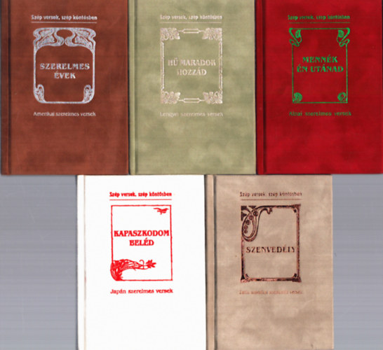 5 db Sz�p versek, sz�p k�nt�sben: Szenved�ly + Kapaszkodom bel�d + Menn�k �n ut�nad + H� maradok hozz�d + Szerelmes �vek