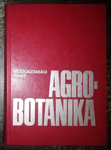 Dr. Kovcs Margit, Dr. rdg Vince, Dr. Fridvalszky Lornd  Hortobgyi Tibor dr. szerk. (lektor) - Agrobotanika  - Sejttan, Szvettan, Alaktan, A nvnyek fejldstrtneti rendszere, Nvnyfldrajz, nvnykolgia, Termszetvdelem (Harmadik, tdolgozott kiads)