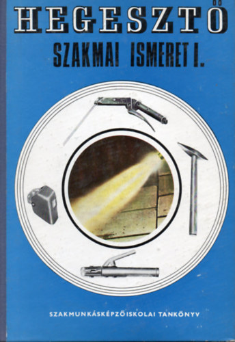 Kovcs Menyhrt - Hegeszt Szakmai ismeret I.