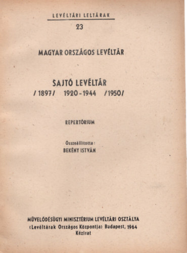 Magyar Orszgos levltr Sajt levltr ( 1897) 1920-1944 ( 1950)