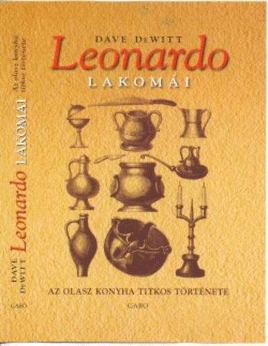 Dave Dewitt - Leonardo lakomi - Az olasz konyha titkos trtnete