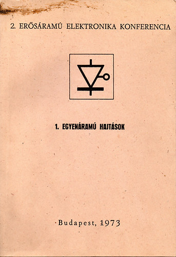 2. Er�s�ram� Elektronika Konferencia  - 1. Egyen�ram� hajt�sok