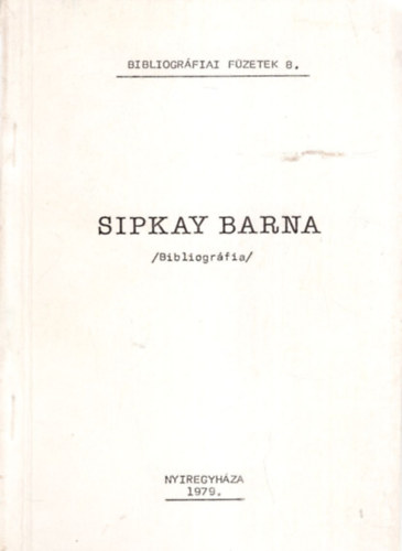 Somogyi Joln  (szerk.) - Sipkay Barna / Bibliogrfia /