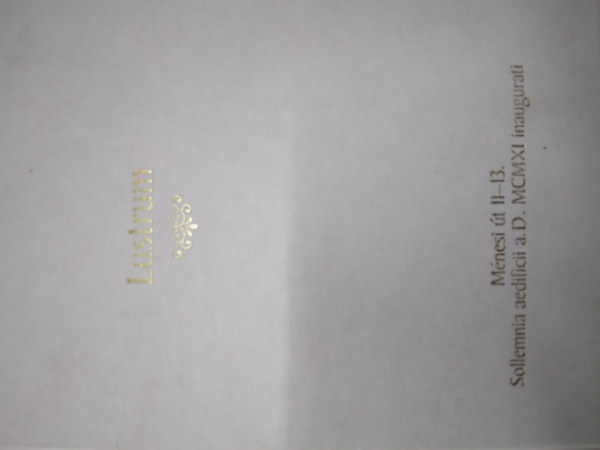 Dr. Laczk� Krisztina  (szerk.), Dr. T�th K�roly (szerk), P�terffy Andr�s Horv�th L�szl� \(szerk.) - Lustrum