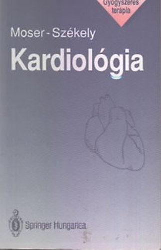 Moser Gy�rgy; Sz�kely �d�m - Kardiol�gia (A kardiol�gi�ban haszn�lt fontosabb gy�gyszercsoportok farmakodinamikai �ttekint�se)