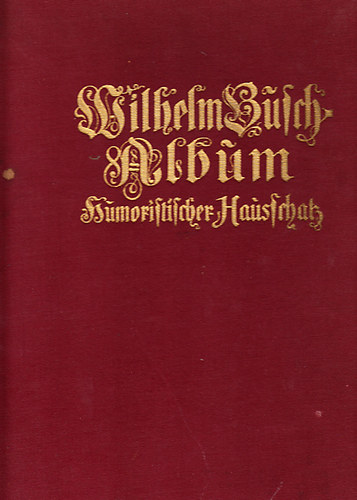 Wilhelm Busch - Wilhelm Busch-Album - Humoristischer Hausschatz