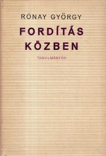 R�nay Gy�rgy - Ford�t�s k�zben (tanulm�nyok)