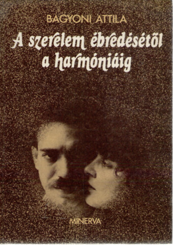 Bgyoni Attila - A szerelem bredstl a harmniig