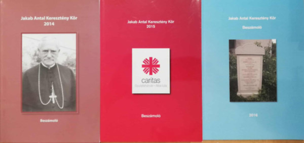 Jakab Antal Keresztny Kr Beszmol 2014, 2015, 2016 (3 knyv)