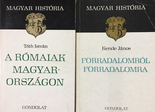 Tth Istvn Kende Jnos - Forradalomrl forradalomra + A rmaiak Magyarorszgon (2 ktet, Magyar Histria)