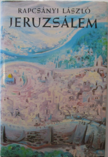Rapcs�nyi L�szl� - Jeruzs�lem