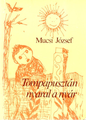 Mucsi József - Tompapusztán nyaral a nyár