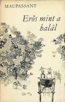 Guy De Maupassant - Er�s, mint a hal�l