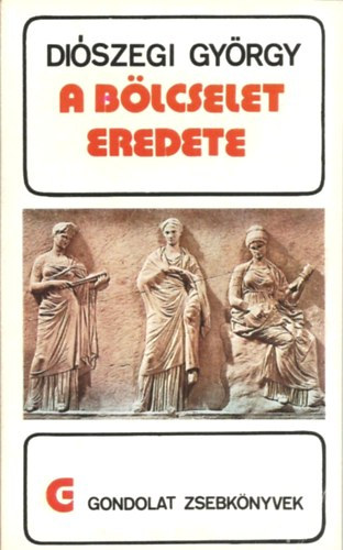 Diszegi Gyrgy - A blcselet eredete (gondolat zsebknyvek)