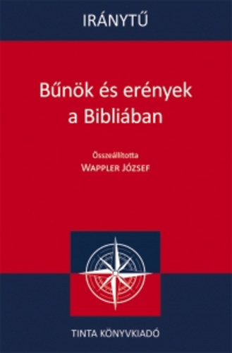 Wappler J�zsef - Ir�nyt� - B�n�k �s er�nyek a Bibli�ban