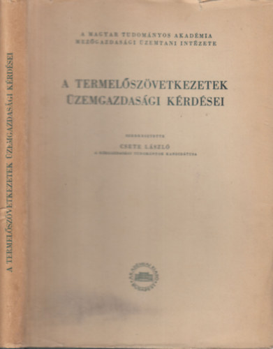 Csete L�szl�  (szerk.) - A termel�sz�vetkezetek �zemgazdas�gi k�rd�sei